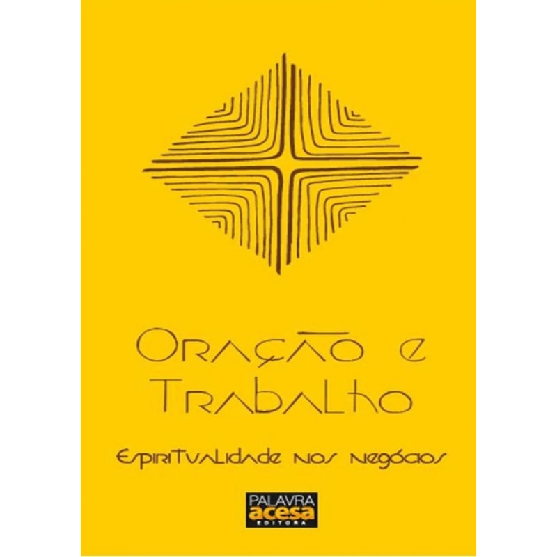 ORACAO E TRABALHO - ESPIRITUALIDADE NOS NEGOCIOS