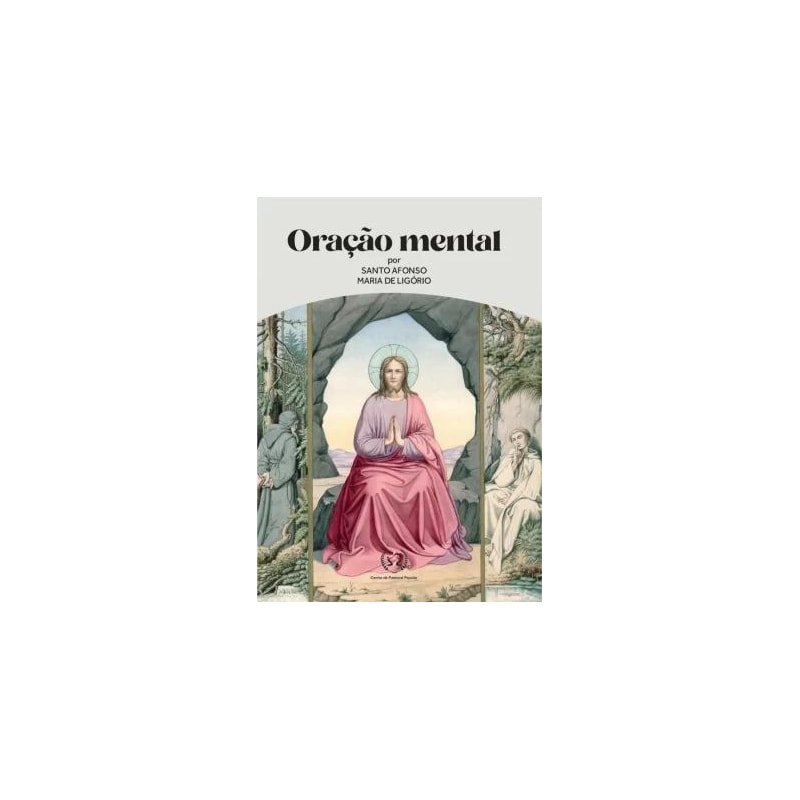 ORAÇÃO MENTAL POR SANTO AFONSO MARIA DE LIGÓRIO
