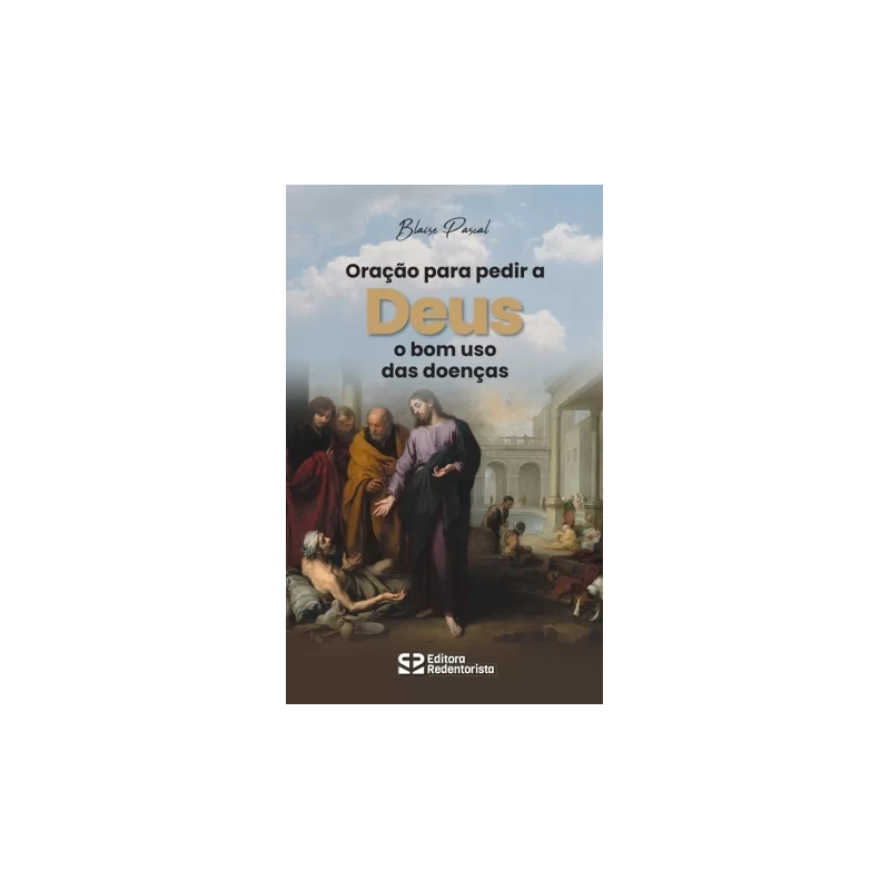 ORAÇÃO PARA PEDIR A DEUS O BOM USO DAS DOENÇAS