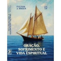 ORAÇÃO, SOFRIMENTO E VIDA ESPERITUAL