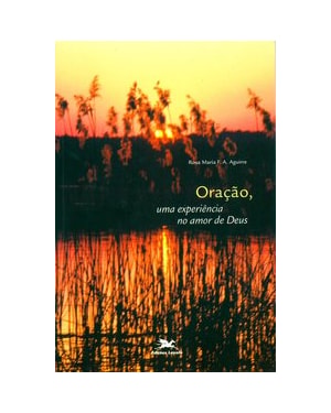 ORAÇÃO: UMA EXPERIÊNCIA NO AMOR DE DEUS