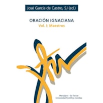 ORACIÓN IGNACIANA - VOL. 1 - MAESTROS