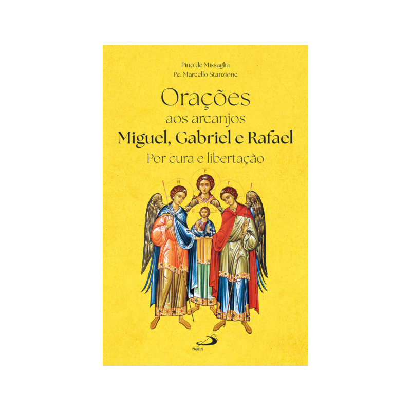 Orações aos Arcanjos Miguel, Gabriel e Rafael: Por Cura e Libertação