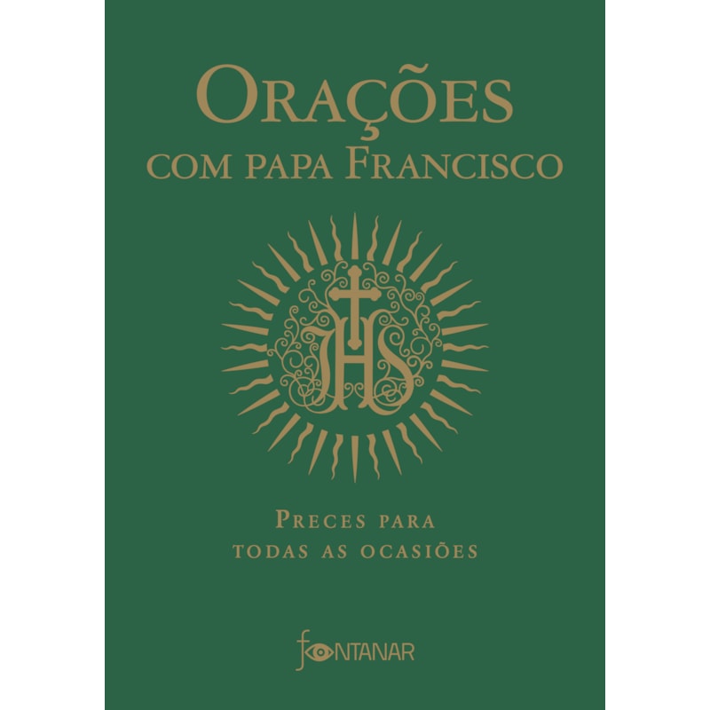 ORAÇÕES COM PAPA FRANCISCO: PRECES PARA TODAS AS OCASIÕES