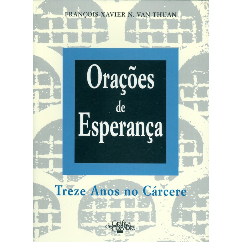 ORAÇÕES DE ESPERANÇA - TREZE ANOS NO CÁRCERE