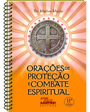 ORAÇÕES DE PROTECAO E COMBATE ESPIRITUAL