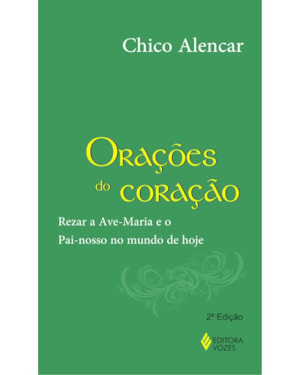ORAÇÕES DO CORAÇÃO: REZAR A AVE-MARIA E O PAI-NOSSO NO MUNDO DE HOJE