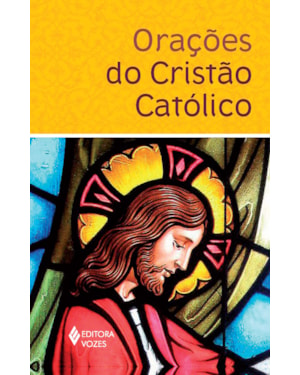 ORAÇÕES DO CRISTÃO CATÓLICO