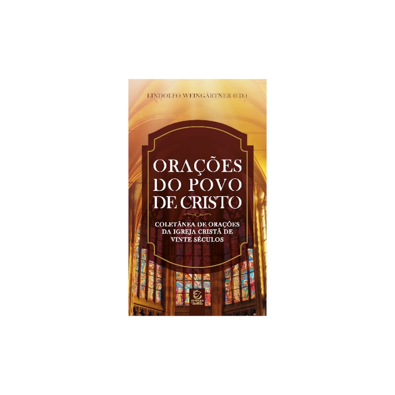 Orações do povo de Cristo: Coletânea de orações da igreja cristã de vinte séculos