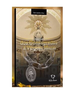 ORAÇÕES DOS CONSAGRADOS À VIRGEM MARIA