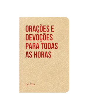 ORAÇÕES E DEVOÇÕES PARA TODAS AS HORAS