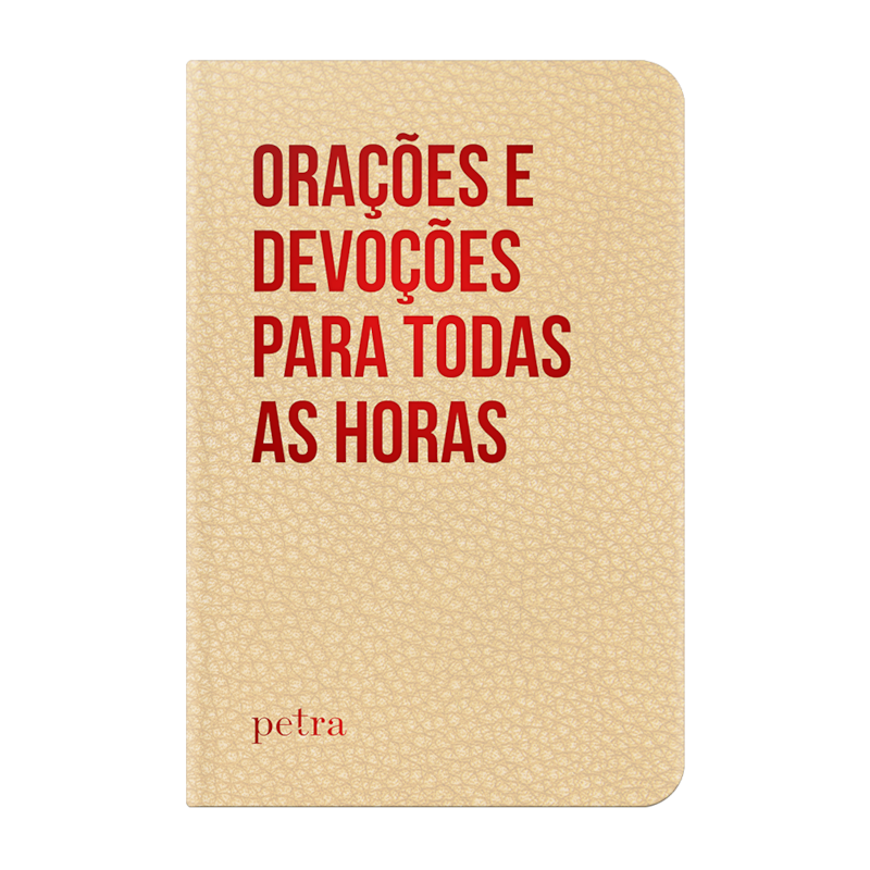 ORAÇÕES E DEVOÇÕES PARA TODAS AS HORAS