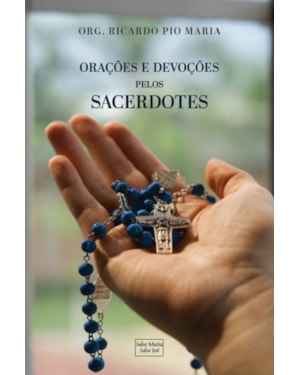 ORAÇÕES E DEVOÇÕES PELOS SACERDOTES
