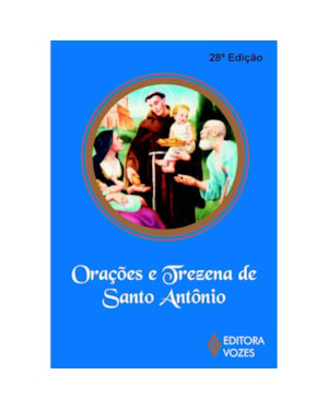 ORAÇÕES E TREZENA DE SANTO ANTÔNIO