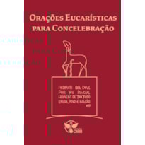 ORAÇÕES EUCARÍSTICAS PARA CONCELEBRAÇÃO - 2ª EDIÇÃO - CONFORME 3ª EDIÇÃO TÍPICA DO MISSAL ROMANO