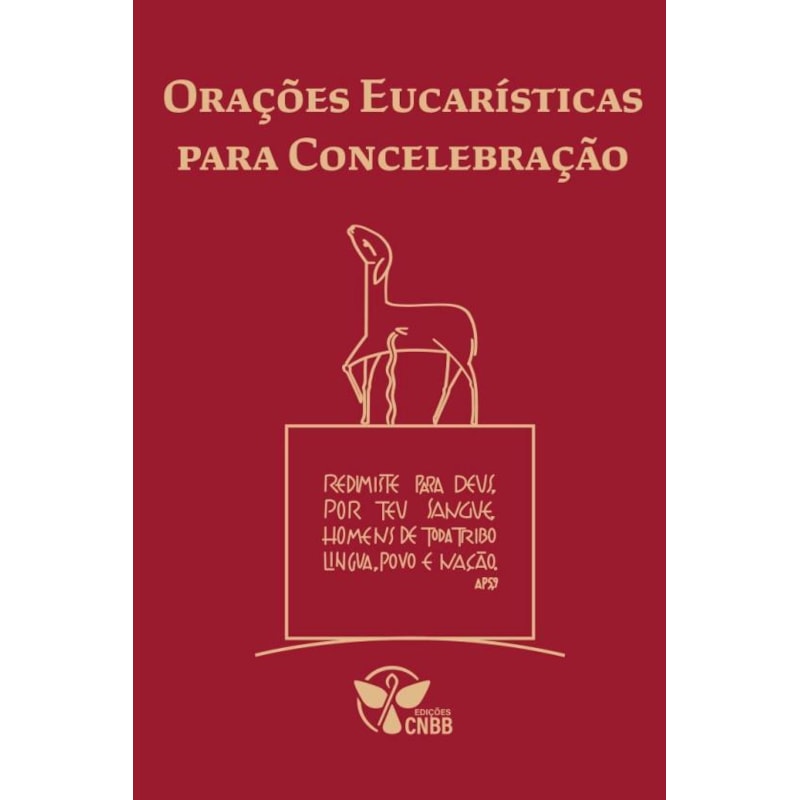ORAÇÕES EUCARÍSTICAS PARA CONCELEBRAÇÃO - 2ª EDIÇÃO - CONFORME 3ª EDIÇÃO TÍPICA DO MISSAL ROMANO