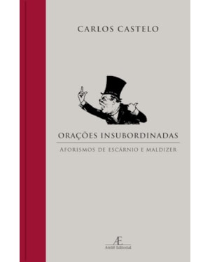 ORAÇÕES INSUBORDINADAS: AFORISMOS DE ESCÁRNIO E MALDIZER