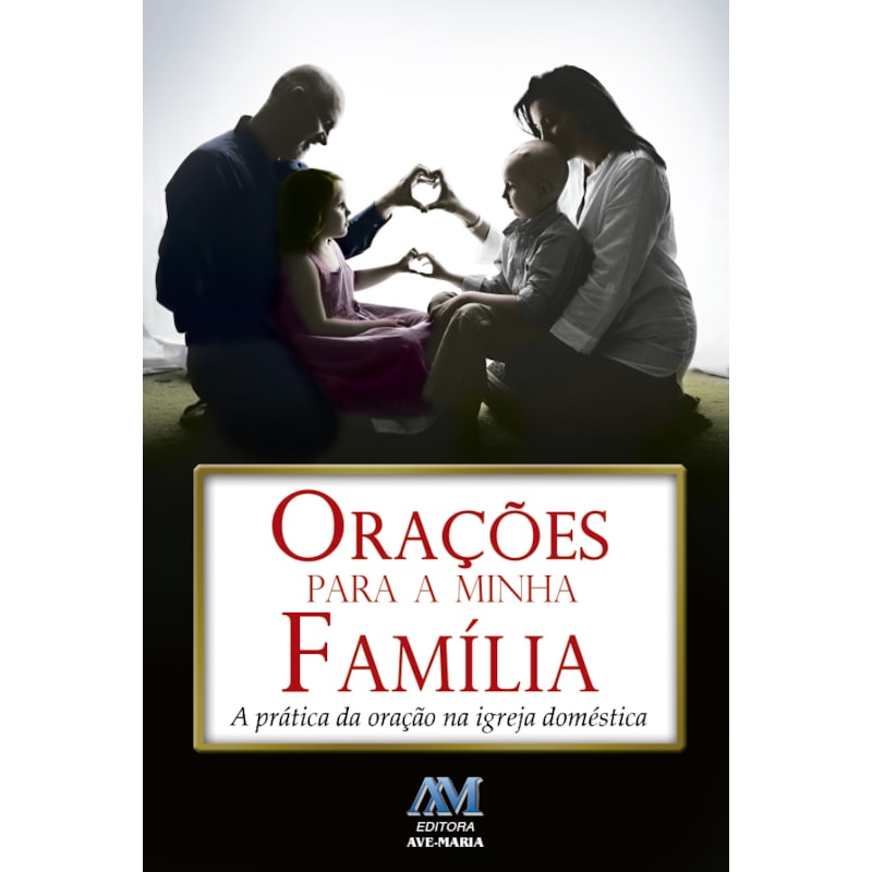 ORAÇÕES PARA A MINHA FAMÍLIA