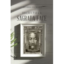 ORAÇÕES PARA A SAGRADA FACE