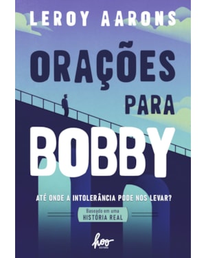 ORAÇÕES PARA BOBBY: ATÉ ONDE A INTOLERÂNCIA PODE NOS LEVAR?