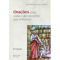 ORAÇÕES PARA VISITA E ATENDIMENTO AOS ENFERMOS