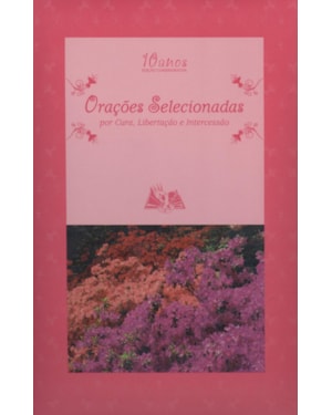 ORAÇÕES SELECIONADAS LUXO ROSA - POR CURA, LIBERTAÇÃO E INTERCESSÃO