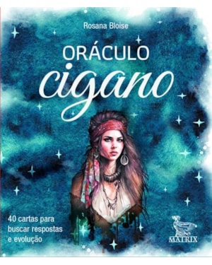 ORÁCULO CIGANO: 40 CARTAS PARA BUSCAR RESPOSTAS E EVOLUÇÃO