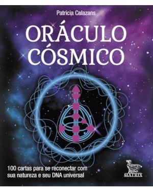ORÁCULO CÓSMICO: 100 CARTAS PARA SE RECONECTAR COM SUA NATUREZA E SEU DNA UNIVERSAL