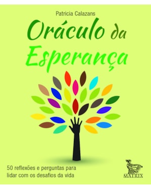 ORÁCULO DA ESPERANÇA: 50 REFLEXÕES E PERGUNTAS PARA LIDAR COM OS DESAFIOS DA VIDA.