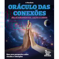 ORÁCULO DAS CONEXÕES - RELACIONAMENTOS, LAÇOS E CARMA: UMA NOVA PERSPECTIVA SOBRE VÍNCULOS E INTERAÇÕES