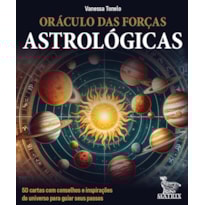 ORÁCULO DAS FORÇAS ASTROLÓGICAS: 50 CARTAS COM CONSELHOS E INSPIRAÇÕES DO UNIVERSO PARA GUIAR SEUS PASSOS