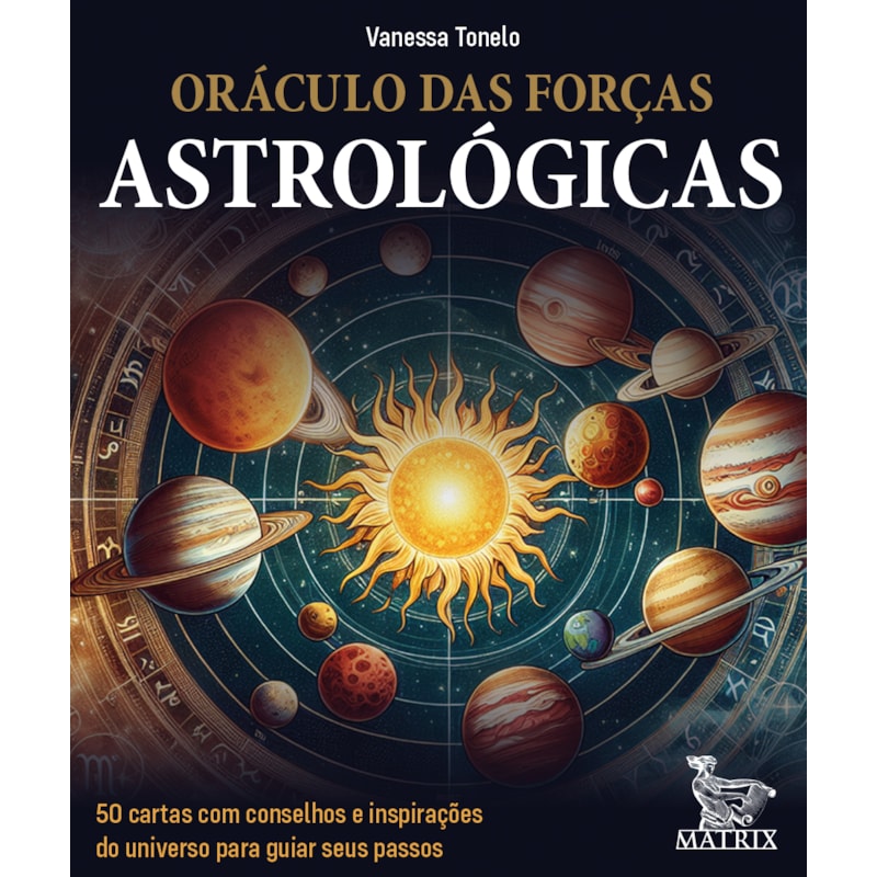ORÁCULO DAS FORÇAS ASTROLÓGICAS: 50 CARTAS COM CONSELHOS E INSPIRAÇÕES DO UNIVERSO PARA GUIAR SEUS PASSOS