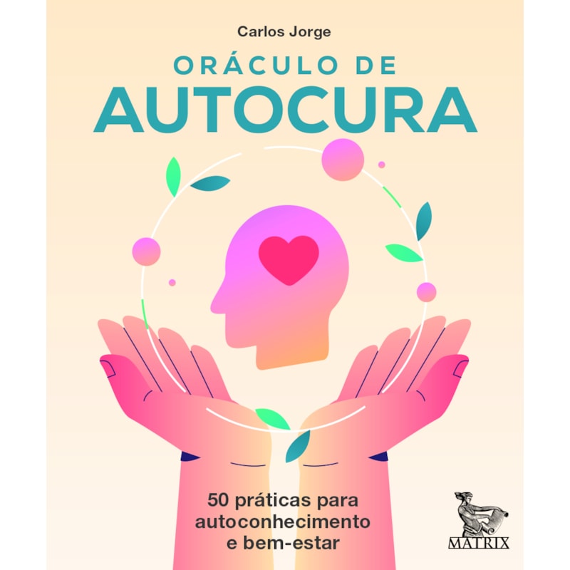 ORÁCULO DE AUTOCURA: 50 PRÁTICAS PARA AUTOCONHECIMENTO E BEM-ESTAR
