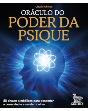 ORÁCULO DO PODER DA PSIQUE: 50 CHAVES SIMBÓLICAS PARA DESPERTAR A CONSCIÊNCIA E REVELAR A ALMA