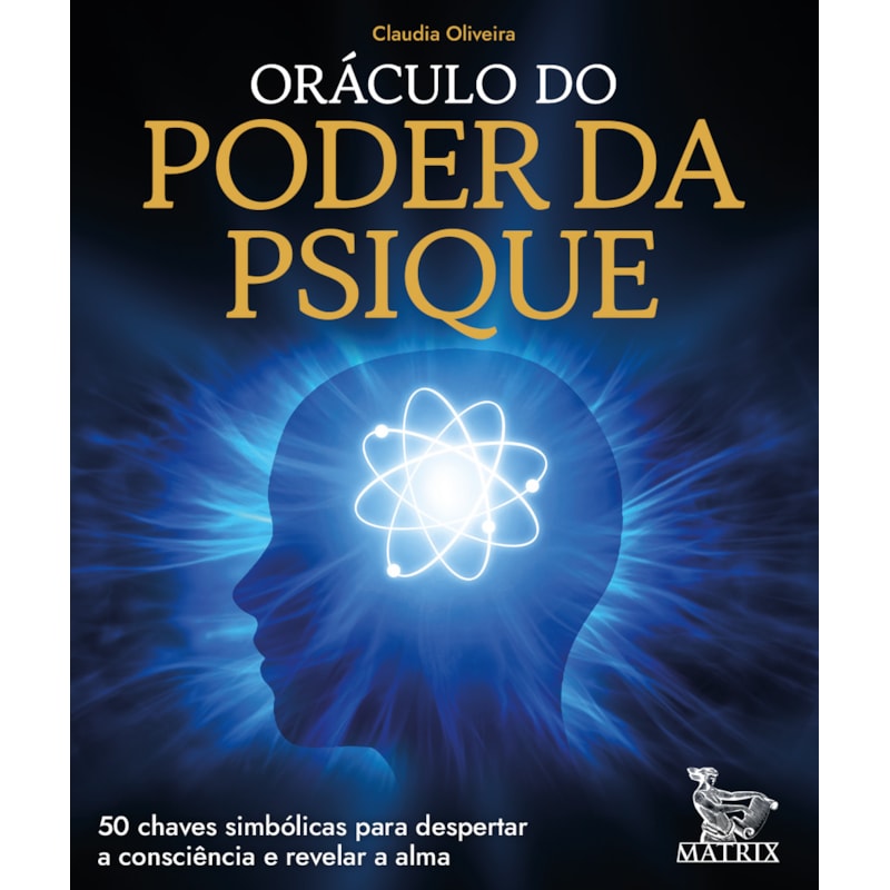 ORÁCULO DO PODER DA PSIQUE: 50 CHAVES SIMBÓLICAS PARA DESPERTAR A CONSCIÊNCIA E REVELAR A ALMA