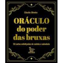 ORÁCULO DO PODER DAS BRUXAS: 50 CARTAS ENFEITIÇADAS DE CARINHO E SABEDORIA