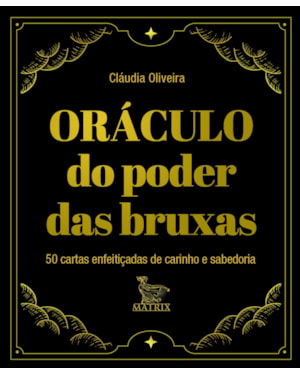 ORÁCULO DO PODER DAS BRUXAS: 50 CARTAS ENFEITIÇADAS DE CARINHO E SABEDORIA
