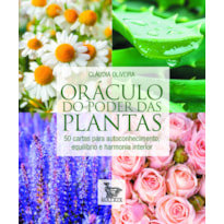 ORÁCULO DO PODER DAS PLANTAS: 50 CARTAS PARA AUTOCONHECIMENTO, EQUILÍBRIO E HARMONIA INTERIOR