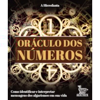 ORÁCULO DOS NÚMEROS: COMO IDENTIFICAR E INTERPRETAR MENSAGENS DOS ALGARISMOS EM SUA VIDA