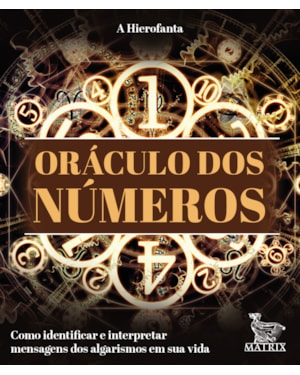 ORÁCULO DOS NÚMEROS: COMO IDENTIFICAR E INTERPRETAR MENSAGENS DOS ALGARISMOS EM SUA VIDA