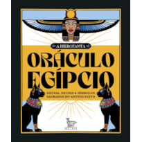 ORÁCULO EGÍPCIO: DEUSAS, DEUSES E SÍMBOLOS SAGRADOS DO ANTIGO EGITO.