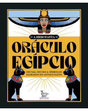 ORÁCULO EGÍPCIO: DEUSAS, DEUSES E SÍMBOLOS SAGRADOS DO ANTIGO EGITO.