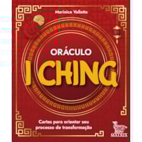 ORÁCULO I CHING: CARTAS PARA ORIENTAR SEU PROCESSO DE TRANSFORMAÇÃO