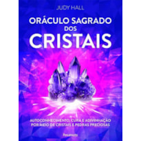 Oráculo sagrado dos cristais - Caixa com livro + 50 cartas: Autoconhecimento, cura e adivinhação por meio de cristais e pedras preciosas