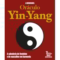 ORÁCULO YIN-YANG: A SABEDORIA DO FEMININO E DO MASCULINO EM HARMONIA