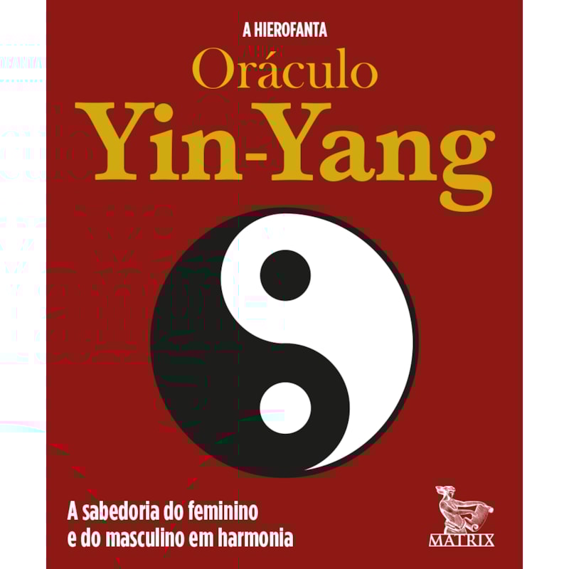 ORÁCULO YIN-YANG: A SABEDORIA DO FEMININO E DO MASCULINO EM HARMONIA