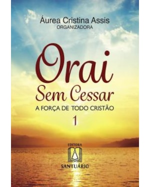ORAI SEM CESSAR 1 - A FORCA DE TODO CRISTAO