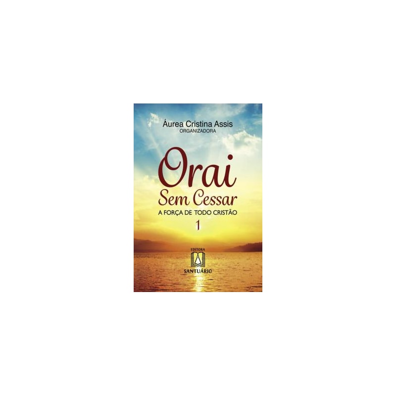 ORAI SEM CESSAR 1 - A FORCA DE TODO CRISTAO