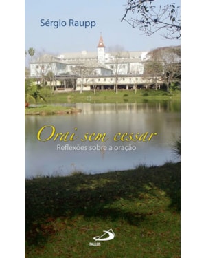 Orai sem cessar: reflexões sobre a oração