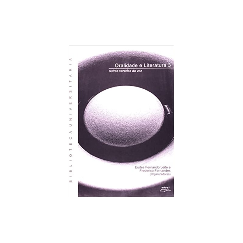 ORALIDADE E LITERATURA 3 - OUTRAS VEREDAS DA VOZ - 1